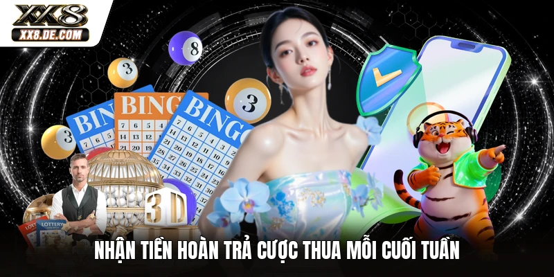 Nhận tiền hoàn trả cược thua mỗi cuối tuần